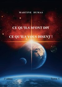 “CE QU’ILS M’ONT DIT, CE QU’ILS VOUS DISENT !” - Tome I